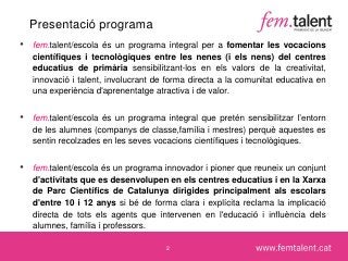 Presentació programa<br />fem.talent/escola és un programa integral per a fomentar les vocacions científiques i tecnològiq...